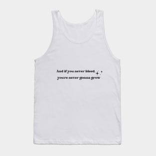 If you never bleed, you're never gonna grow Tank Top